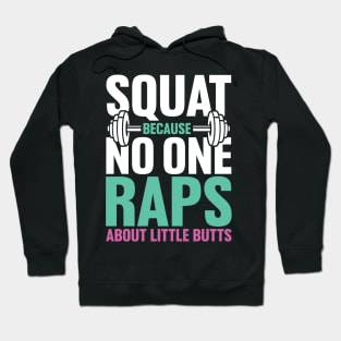 Squat Because no One Raps About Little Butts Hoodie